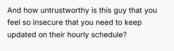And how untrustworthy is this guy that you feel so...