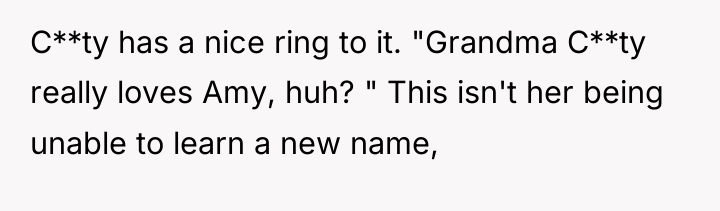 C**ty has a nice ring to it. "Grandma C**ty really...