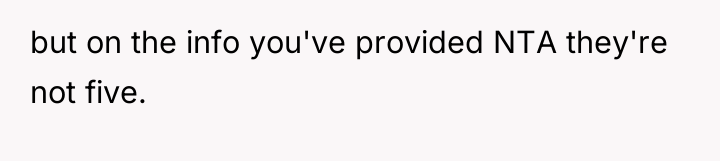 but on the info you've provided NTA they're not five.