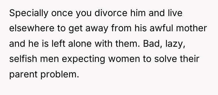 Specially once you divorce him and live elsewhere to get...