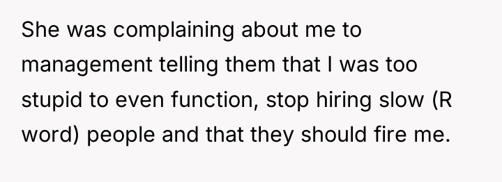 She was complaining about me to management telling them that...