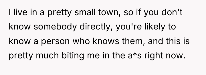 I live in a pretty small town, so if you...
