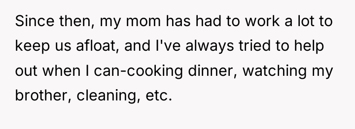 Since then, my mom has had to work a lot...