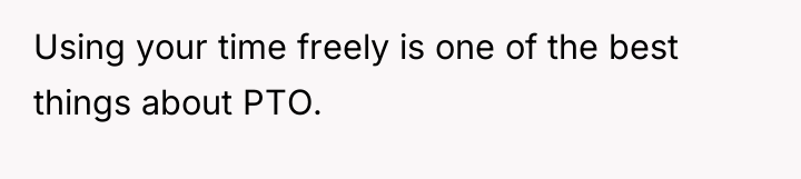 Using your time freely is one of the best things...