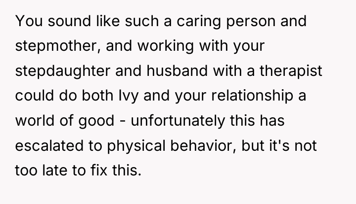 You sound like such a caring person and stepmother, and...