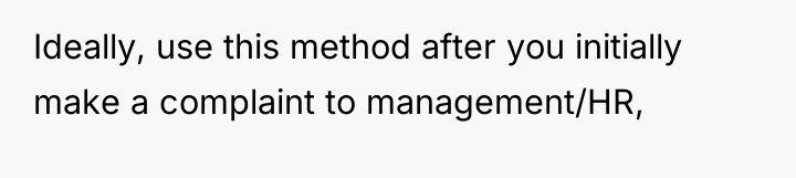 Ideally, use this method after you initially make a complaint...
