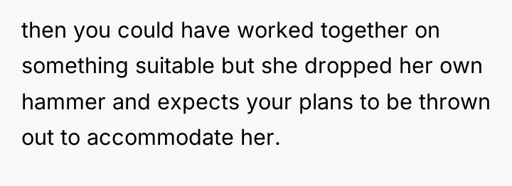 then you could have worked together on something suitable but...