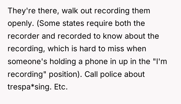 They're there, walk out recording them openly. (Some states require...