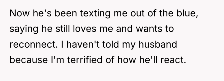 Now he's been texting me out of the blue, saying...