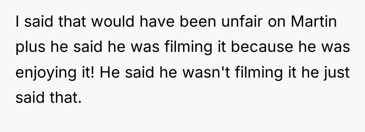 I said that would have been unfair on Martin plus...