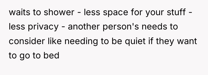 waits to shower - less space for your stuff -...