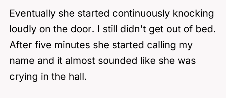 Eventually she started continuously knocking loudly on the door. I...