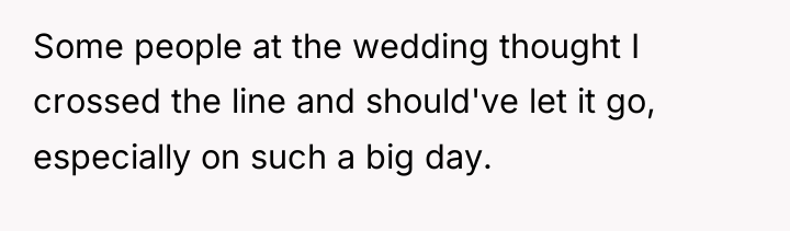 Some people at the wedding thought I crossed the line...