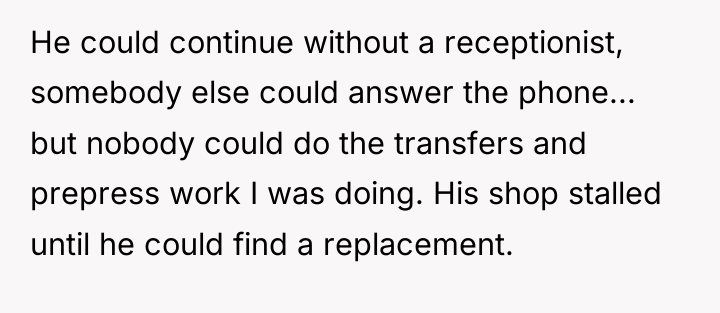 He could continue without a receptionist, somebody else could answer...