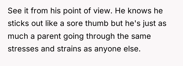 See it from his point of view. He knows he...