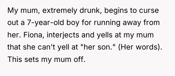My mum, extremely drunk, begins to curse out a 7-year-old...