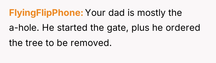 FlyingFlipPhone Your dad is mostly the a-hole. He started the...
