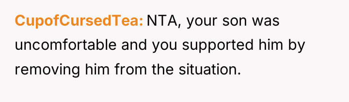 CupofCursedTea NTA, your son was uncomfortable and you supported him...
