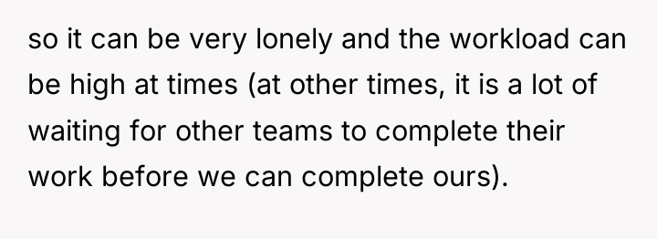 so it can be very lonely and the workload can...