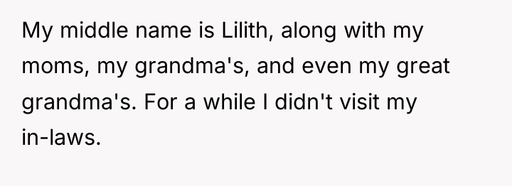 My middle name is Lilith, along with my moms, my...