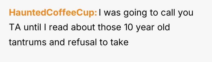 HauntedCoffeeCup I was going to call you TA until I...