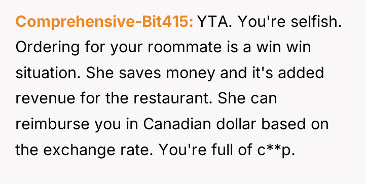 Comprehensive-Bit415 YTA. You're selfish. Ordering for your roommate is a...