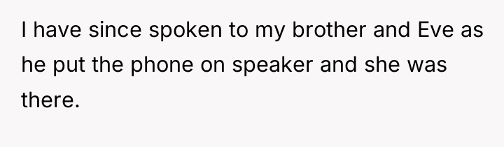I have since spoken to my brother and Eve as...