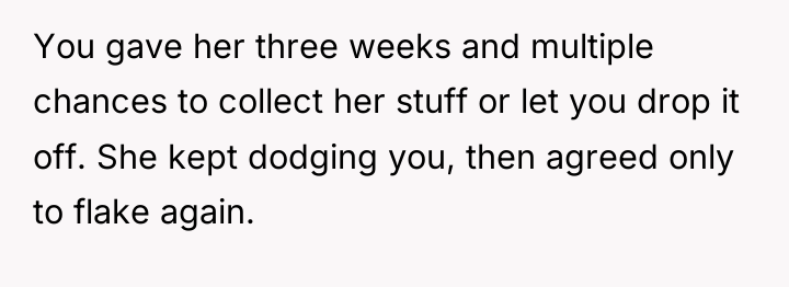 You gave her three weeks and multiple chances to collect...