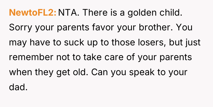 NewtoFL2 NTA. There is a golden child. Sorry your parents...