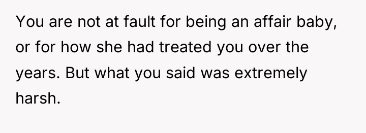 You are not at fault for being an affair baby,...