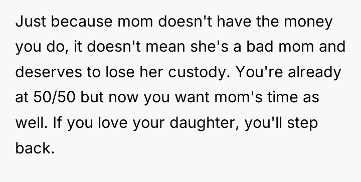 Just because mom doesn't have the money you do, it...