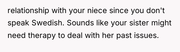 relationship with your niece since you don't speak Swedish. Sounds...