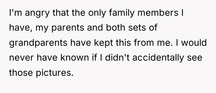 I'm angry that the only family members I have, my...