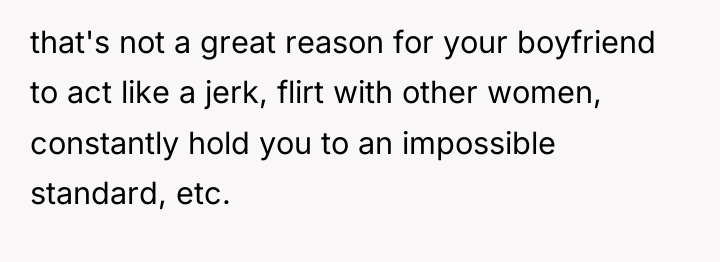 that's not a great reason for your boyfriend to act...