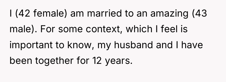 I (42 female) am married to an amazing (43 male)....