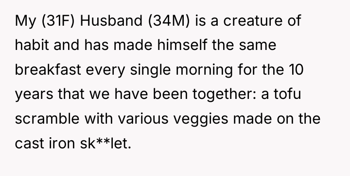 My (31F) Husband (34M) is a creature of habit and...