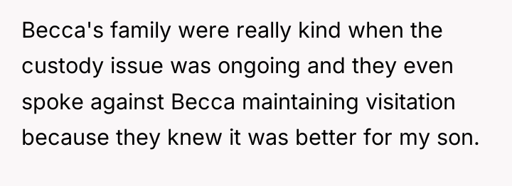 Becca's family were really kind when the custody issue was...
