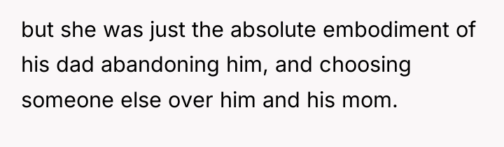 but she was just the absolute embodiment of his dad...