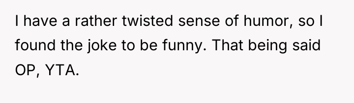 I have a rather twisted sense of humor, so I...