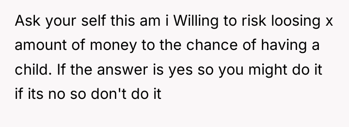 Ask your self this am i Willing to risk loosing...