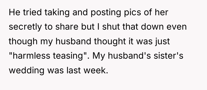 He tried taking and posting pics of her secretly to...