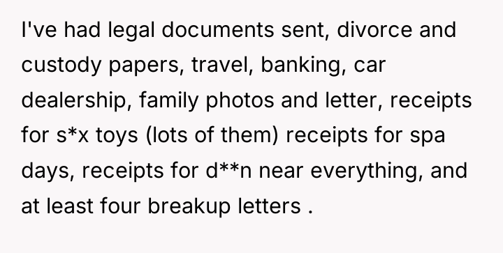 I've had legal documents sent, divorce and custody papers, travel,...