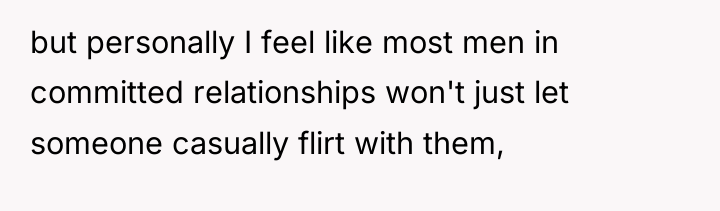 but personally I feel like most men in committed relationships...
