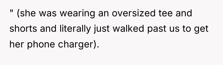 " (she was wearing an oversized tee and shorts and...