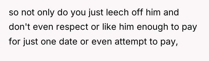 so not only do you just leech off him and...