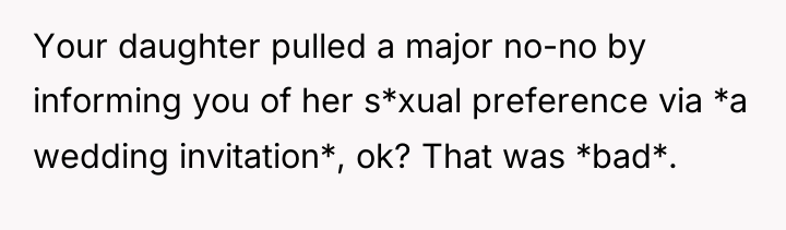 Your daughter pulled a major no-no by informing you of...