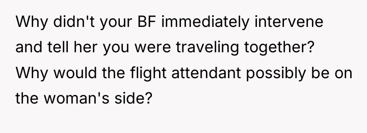 Why didn't your BF immediately intervene and tell her you...