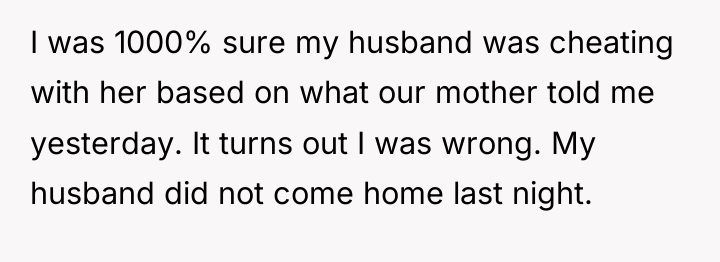 I was 1000% sure my husband was cheating with her...