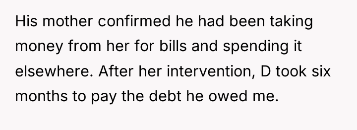 His mother confirmed he had been taking money from her...