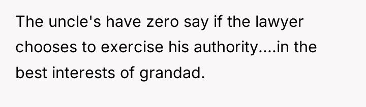The uncle's have zero say if the lawyer chooses to...